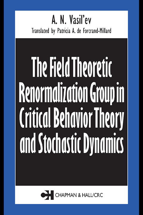 Cover image for book The Field Theoretic Renormalization Group in Critical Behavior Theory and Stochastic Dynamics