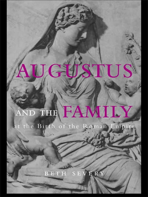 Cover image for book Augustus and the Family at the Birth of the Roman Empire