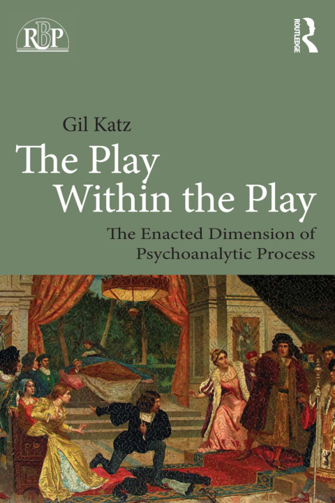 Cover image for book The Play Within the Play: The Enacted Dimension of Psychoanalytic Process