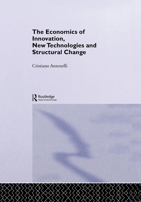 Cover image for book The Economics of Innovation, New Technologies and Structural Change