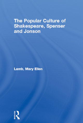 The Popular Culture of Shakespeare, Spenser and Jonson
