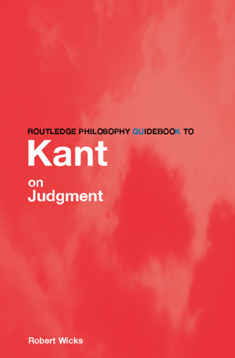 Cover image for book Routledge Philosophy GuideBook to Kant on Judgment