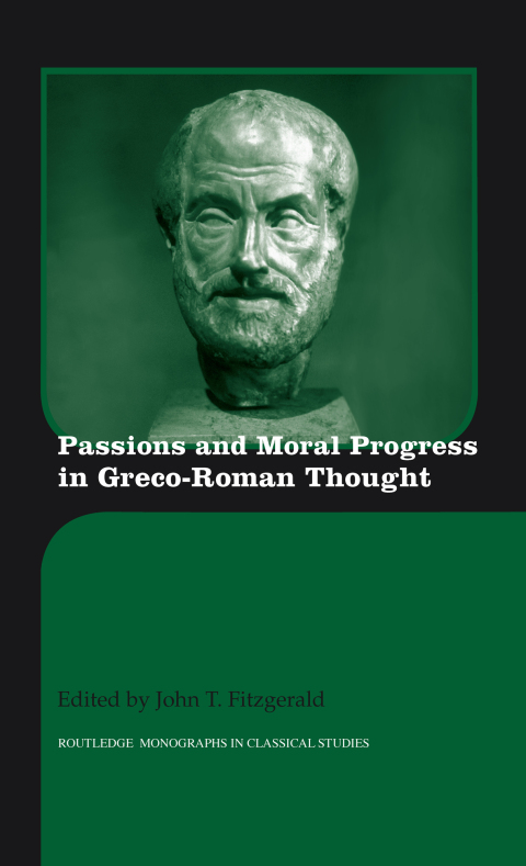Passions and Moral Progress in Greco-Roman Thought 