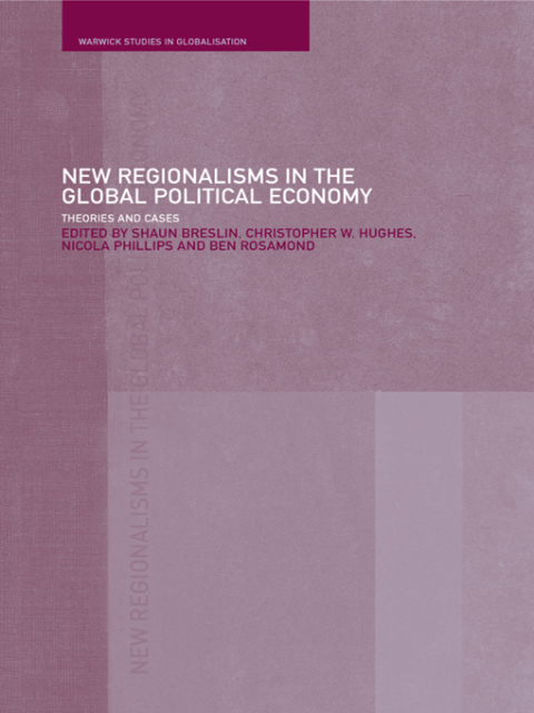 New Regionalism in the Global Political Economy 