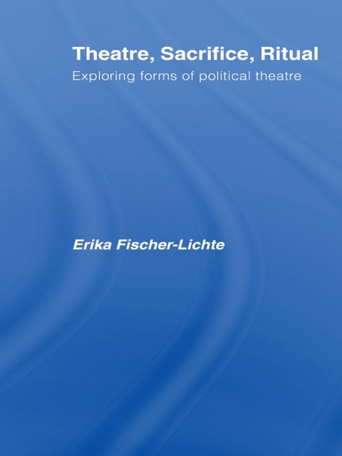 Cover image for book Theatre, Sacrifice, Ritual: Exploring Forms of Political Theatre