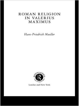 Roman Religion in Valerius Maximus