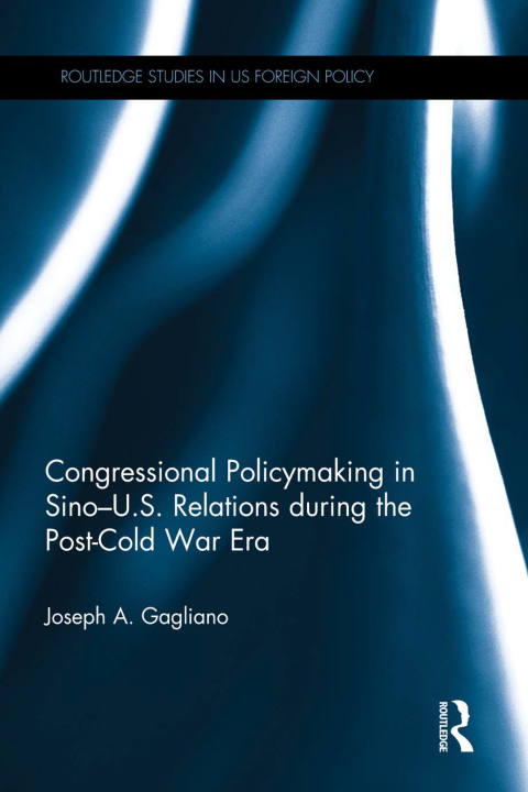 Cover image for book Congressional Policymaking in Sino-U.S. Relations during the Post-Cold War Era