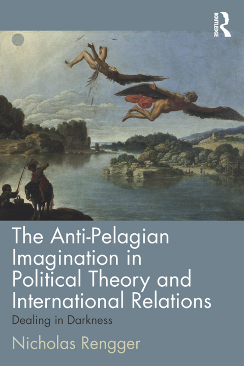 Cover image for book The Anti-Pelagian Imagination in Political Theory and International Relations