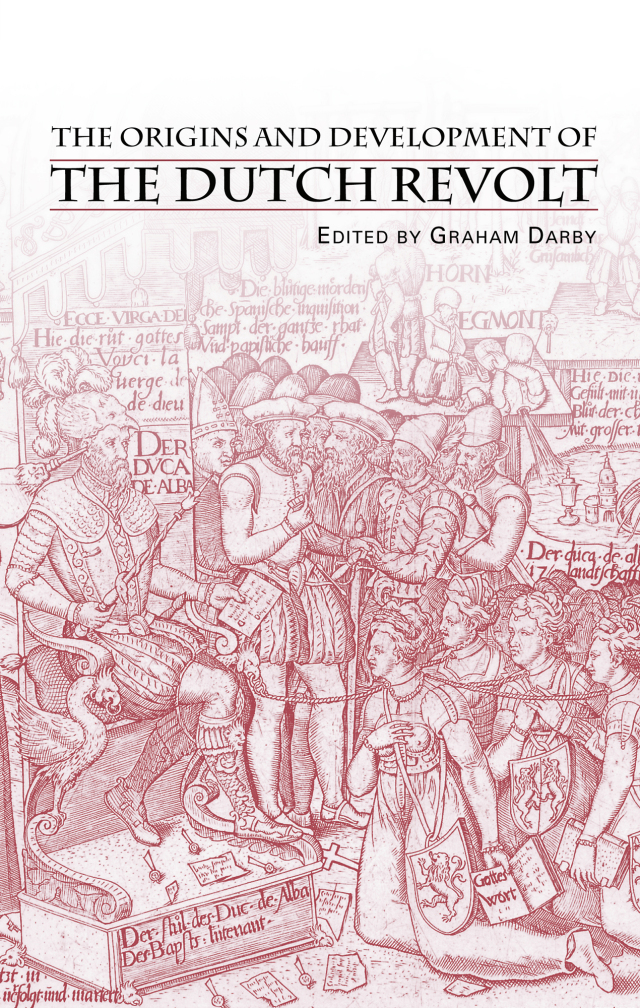 The Origins and Development of the Dutch Revolt