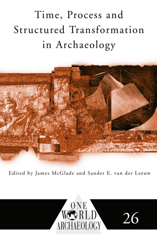 Time, Process and Structured Transformation in Archaeology