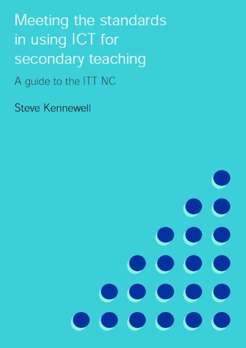 Meeting the Standards in Using ICT for Secondary Teaching 