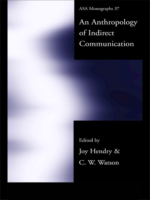 Cover image for book An Anthropology of Indirect Communication