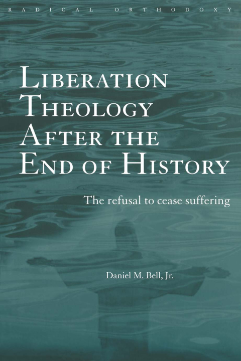 Cover image for book Liberation Theology after the End of History