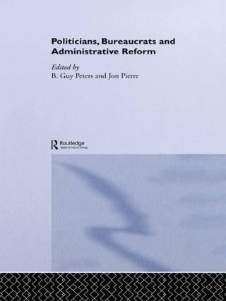 Politicians, Bureaucrats and Administrative Reform