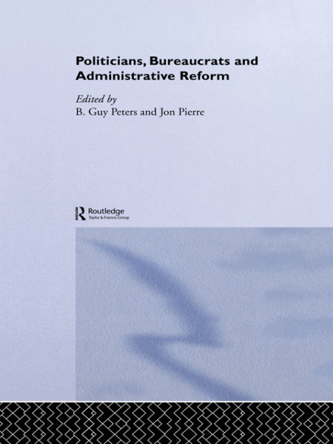 Cover image for book Politicians, Bureaucrats and Administrative Reform