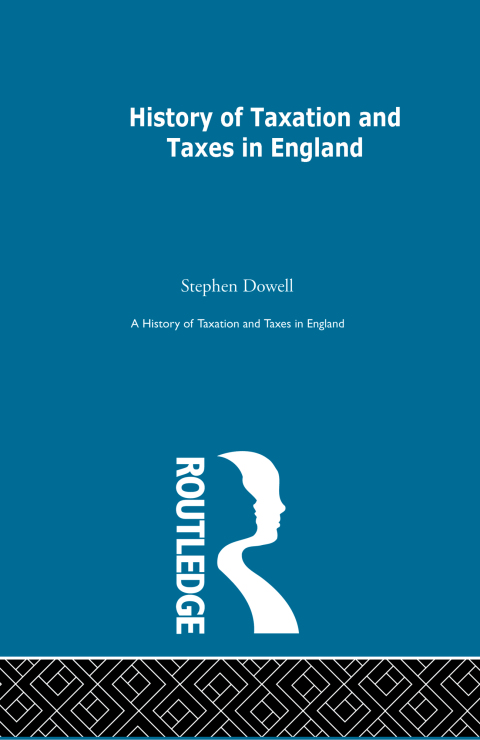 Cover image for book History of Taxation and Taxes in England Volumes 1-4