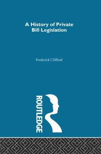 Cover image: A History of Private Bill Legislation 1st edition 9781138976153