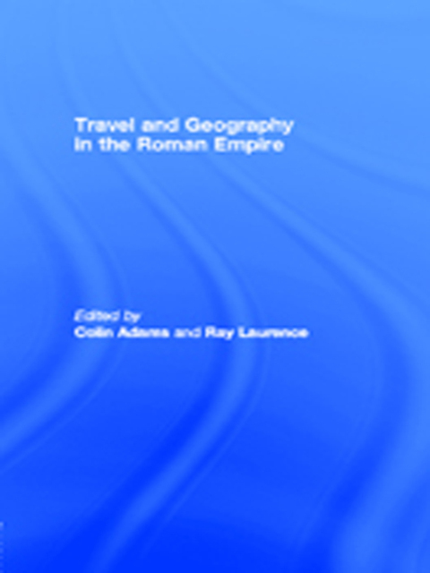 Cover image for book Travel and Geography in the Roman Empire