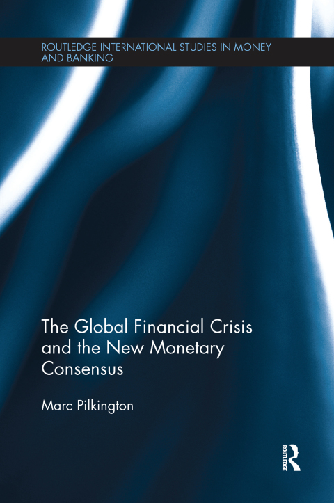 Cover image for book The Global Financial Crisis and the New Monetary Consensus