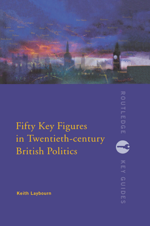 Cover image for book Fifty Key Figures in Twentieth Century British Politics