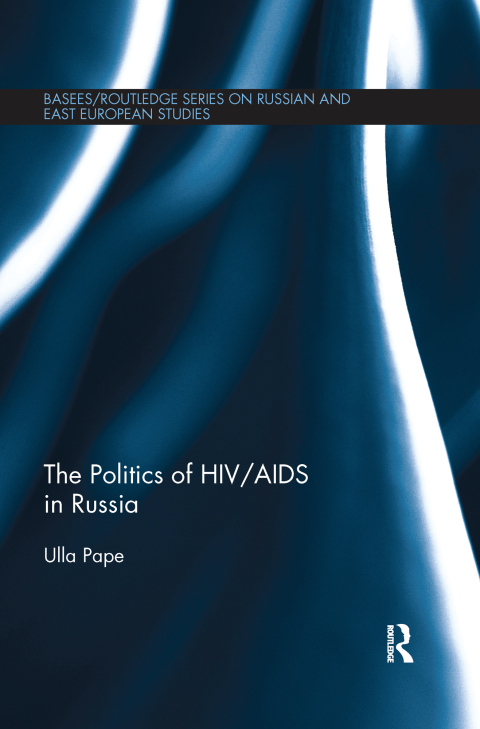 Cover image for book The Politics of HIV/AIDS in Russia