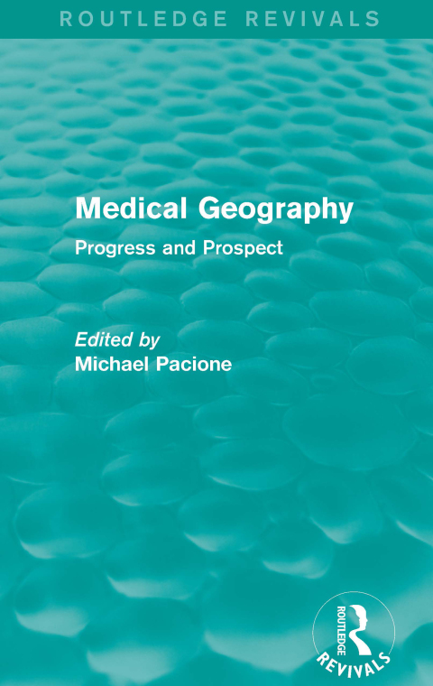 Cover image for book Medical Geography (Routledge Revivals)