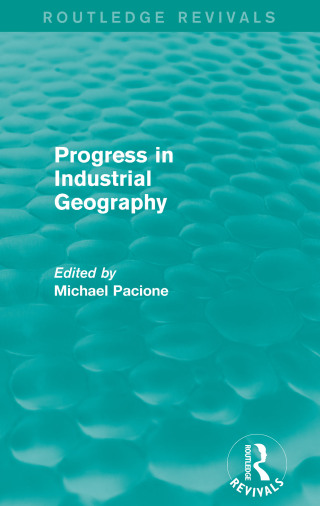 Progress in Industrial Geography (Routledge Revivals)