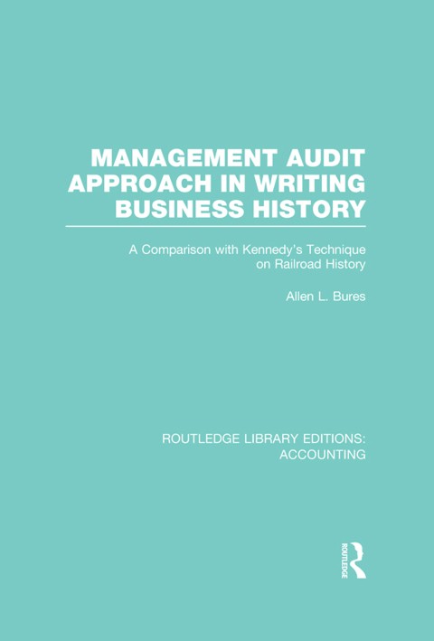 Cover image for book Management Audit Approach in Writing Business History (RLE Accounting)