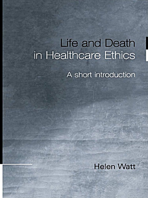 Cover image for book Life and Death in Healthcare Ethics