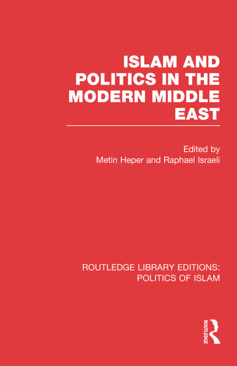 Cover image for book Islam and Politics in the Modern Middle East (RLE Politics of Islam)