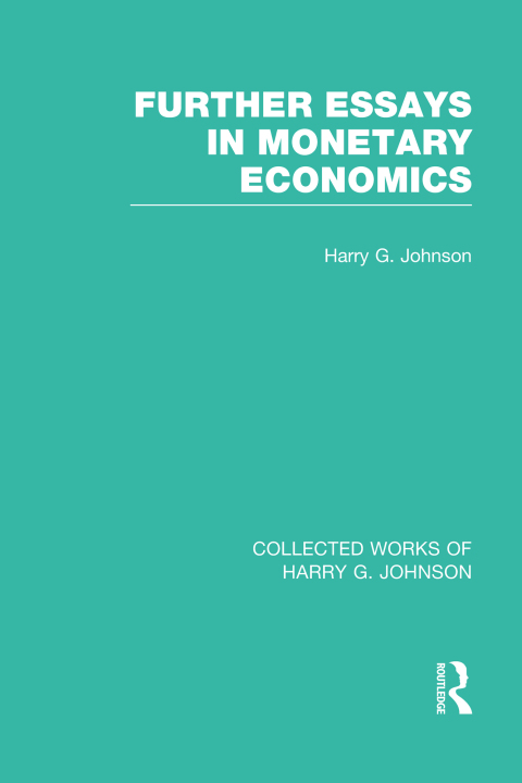 Cover image for book Further Essays in Monetary Economics (Collected Works of Harry Johnson)
