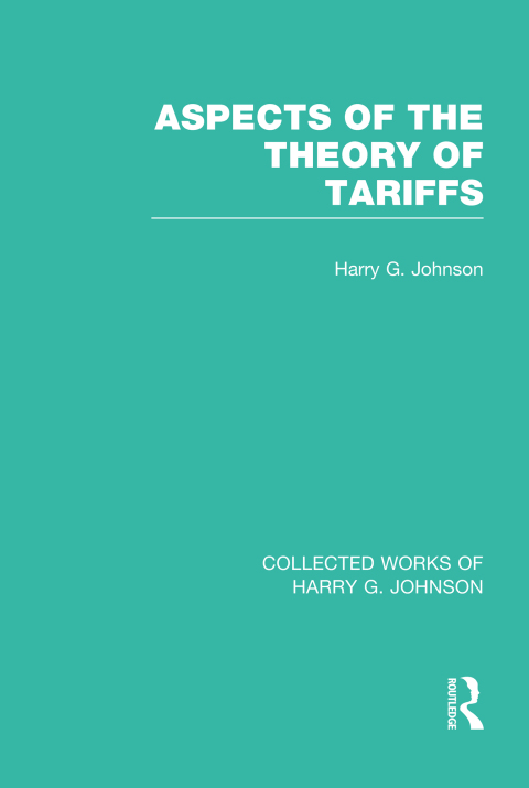 Aspects of the Theory of Tariffs (Collected Works of Harry Johnson) 