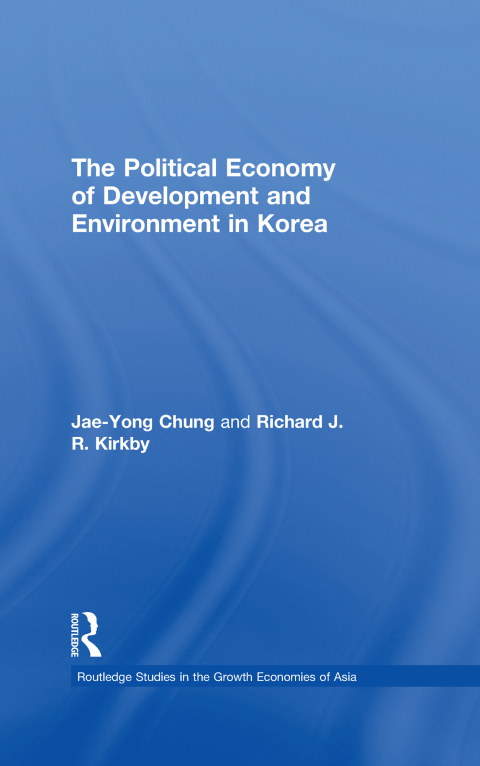 Cover image for book The Political Economy of Development and Environment in Korea