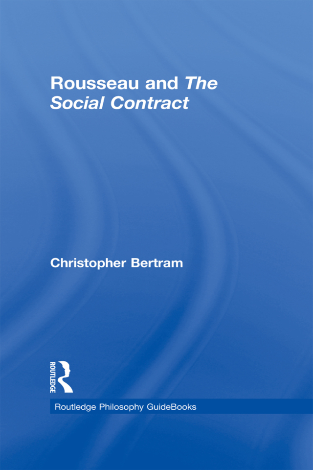 Routledge Philosophy GuideBook to Rousseau and the Social Contract