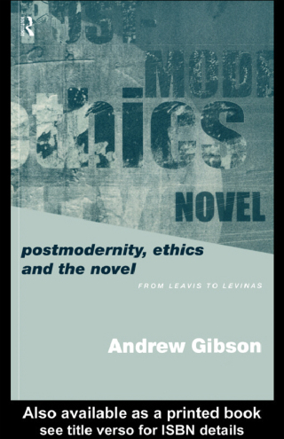 Postmodernity, Ethics and the Novel
