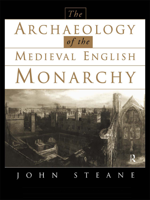 Cover image for book The Archaeology of the Medieval English Monarchy