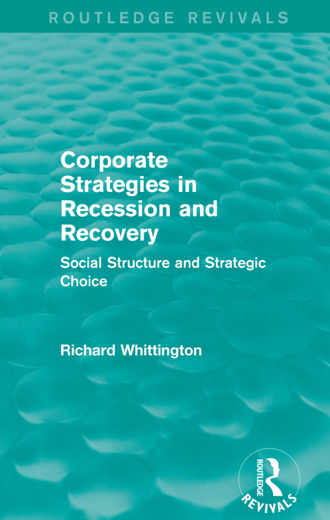 Cover image for book Corporate Strategies in Recession and Recovery (Routledge Revivals)