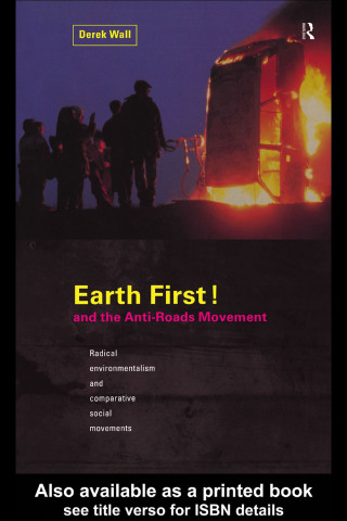 Earth First! and the Anti-Roads Movement