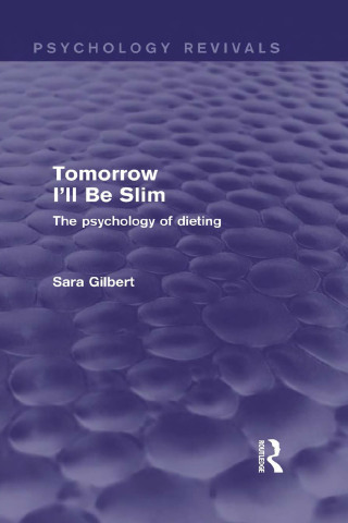 Tomorrow I'll Be Slim (Psychology Revivals)