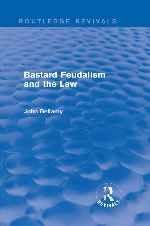 Cover image for book Bastard Feudalism and the Law (Routledge Revivals)