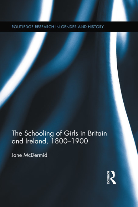 Cover image for book The Schooling of Girls in Britain and Ireland, 1800- 1900