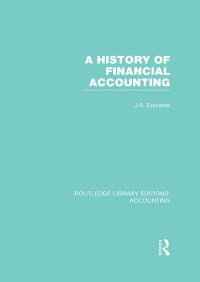 Cover image: A History of Financial Accounting (RLE Accounting) 1st edition 9780415854900