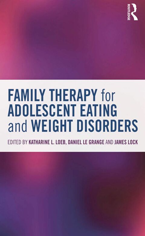 Cover image for book Family Therapy for Adolescent Eating and Weight Disorders