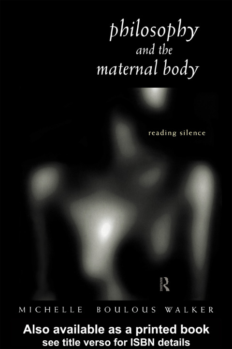 Cover image for book Philosophy and the Maternal Body