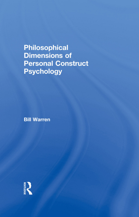 Philosophical Dimensions of Personal Construct Psychology 