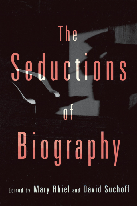 Cover image for book The Seductions of Biography