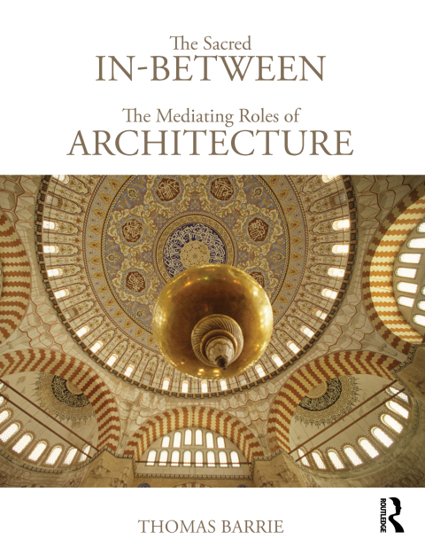 Cover image for book The Sacred In-Between: The Mediating Roles of Architecture