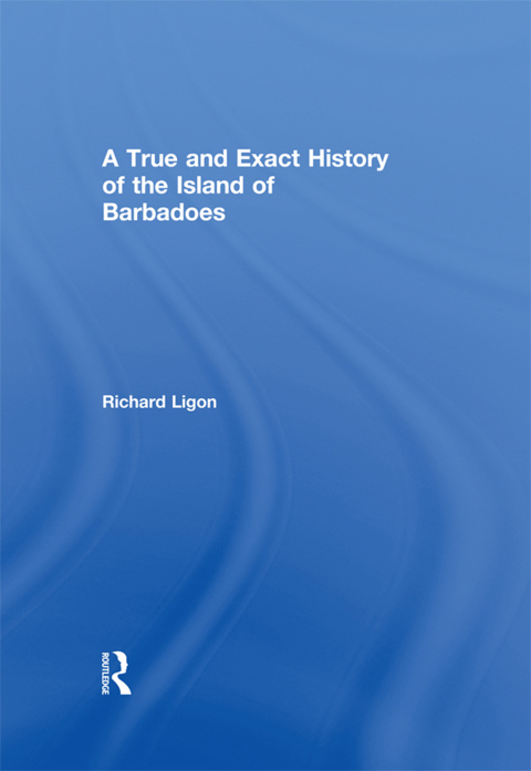 Cover image for book A True and Exact History of the Island of Barbadoes