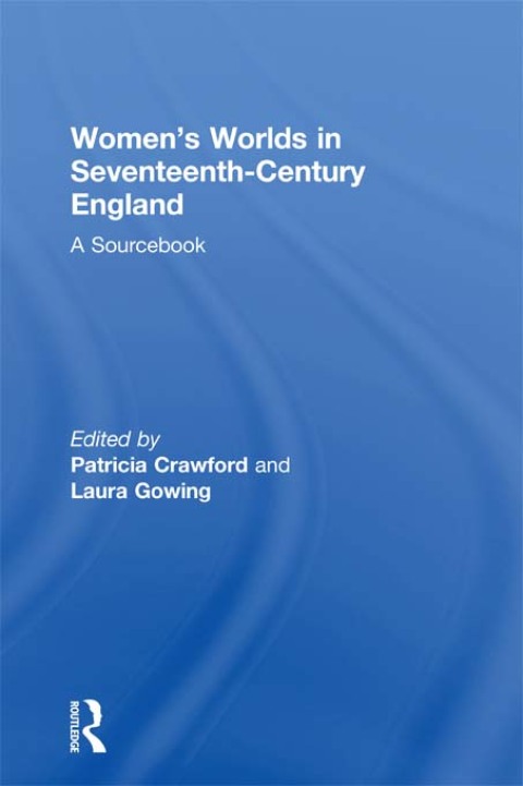 Cover image for book Women's Worlds in Seventeenth-Century England