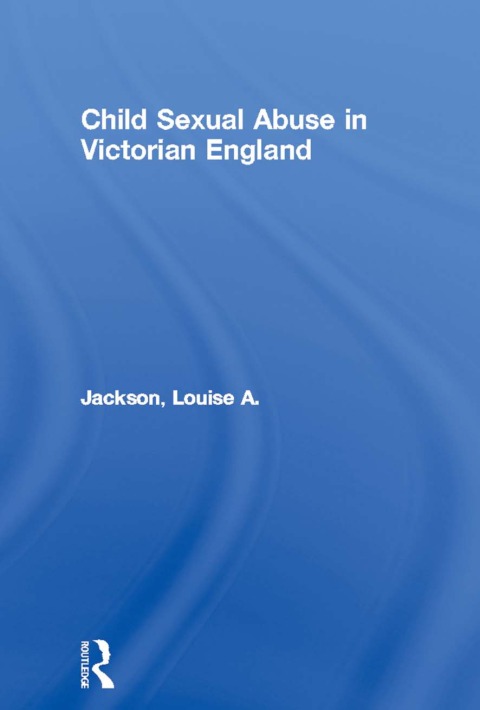 Cover image for book Child Sexual Abuse in Victorian England